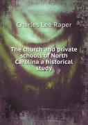 The Church And Private Schools Of North Carolina A Historical Study