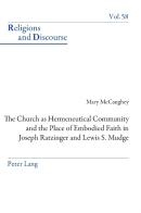 The Church As Hermeneutical Community And The Place Of Embodied Faith In Joseph Ratzinger And Lewis S. Mudge