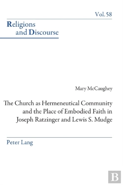 Bertrand.pt - The Church As Hermeneutical Community And The Place Of Embodied Faith In Joseph Ratzinger And Lewis S. Mudge