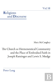 The Church As Hermeneutical Community And The Place Of Embodied Faith In Joseph Ratzinger And Lewis S. Mudge