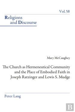 Bertrand.pt - The Church As Hermeneutical Community And The Place Of Embodied Faith In Joseph Ratzinger And Lewis S. Mudge