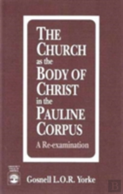 Bertrand.pt - The Church As The Body Of Christ In The Pauline Corpus