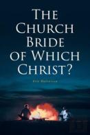 The Church Bride Of Which Christ?
