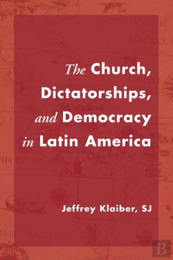 Bertrand.pt - The Church, Dictatorships, And Democracy In Latin America