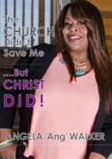 The Church Didn'T Save Me...But Christ Did!