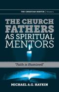 The Church Fathers As Spiritual Mentors