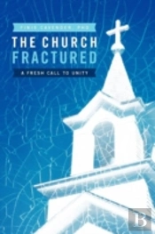 The Church Fractured: A Fresh Call To Un