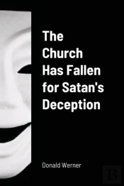 The Church Has Fallen For Satan'S Deception