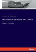 The Church History Of The First Three Centuries