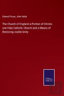The Church Of England A Portion Of Christs One Holy Catholic Church And A Means Of Restoring Visible Unity