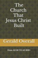 The Church That Jesus Christ Built From Ad 30 To Ad 2020
