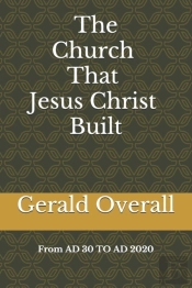 The Church That Jesus Christ Built From Ad 30 To Ad 2020