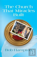 The Church That Miracles Built