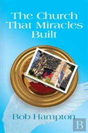 The Church That Miracles Built