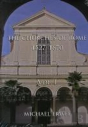 The Churches Of Rome, 1527-1870 Volume I