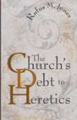 The Church'S Debt To Heretics