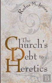 The Church'S Debt To Heretics
