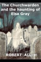 The Churchwarden And The Haunting Of Elsa Gray