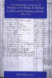 The Churchwardens' Accounts Of The Parishes Of St Bride, St Michael Le Pole & St Stephen