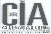 The Cia As Organized Crime