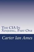 The Cia In Xinjiang, Part One