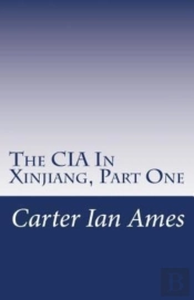 The Cia In Xinjiang, Part One