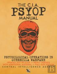 The Cia Psyop Manual - Psychological Operations In Guerrilla Warfare