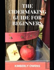 The Cidermaking Guide For Beginners
