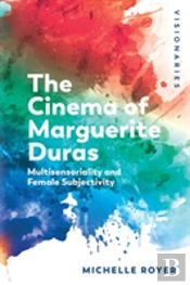 The Cinema Of Marguerite Duras