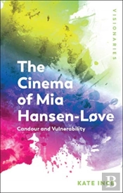 The Cinema Of Mia Hansen-Lã¸Ve