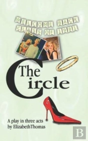 The Circle: A Play In Three Acts
