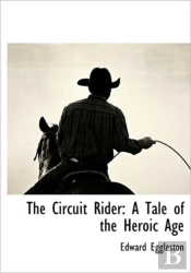The Circuit Rider: A Tale Of The Heroic