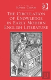 The Circulation Of Knowledge In Early Modern English Literature