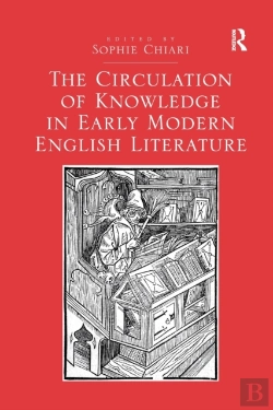 Bertrand.pt - The Circulation Of Knowledge In Early Modern English Literature