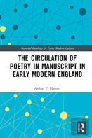 The Circulation Of Poetry In Manuscript In Early Modern England