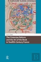 The Cistercian Reform And The Art Of The Book In Twelfth-Century France