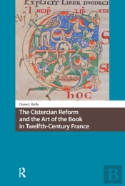 The Cistercian Reform And The Art Of The Book In Twelfth-Century France
