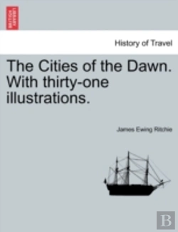 Bertrand.pt - The Cities Of The Dawn. With Thirty-One Illustrations.