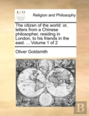 The Citizen Of The World: Or, Letters Fr