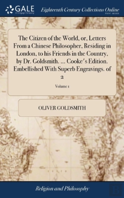 Bertrand.pt - The Citizen Of The World, Or, Letters From A Chinese Philosopher, Residing In London, To His Friends In The Country, By Dr. Goldsmith. ... Cooke'S Edition. Embellished With Superb Engravings. Of 2; Vo