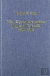 The City And The Realm: Burgos And Castile, 1080â€“1492