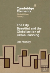 The City Beautiful And The Globalization Of Urban Planning