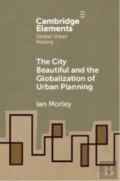 The City Beautiful And The Globalization Of Urban Planning