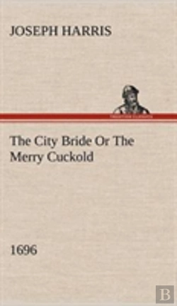 Bertrand.pt - The City Bride (1696) Or The Merry Cuckold