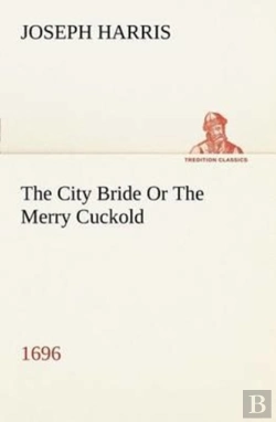 Bertrand.pt - The City Bride (1696) Or The Merry Cuckold