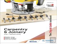 The City & Guilds Textbook: Carpentry &  Joinery For The Level 1 Diploma (6706)