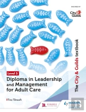 The City & Guilds Textbook Level 5 Diploma In Leadership And Management For Adult Care