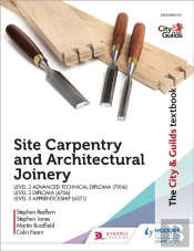 The City & Guilds Textbook: Site Carpentry & Architectural Joinery For The Level 3 Apprenticeship (6571), Level 3 Advanced Technical Diploma (7906) & Level 3 Diploma (6706)