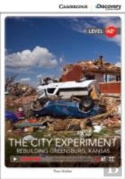 The City Experiment: Rebuilding Greensburg, Kansas Low Intermediate Book With Online Access