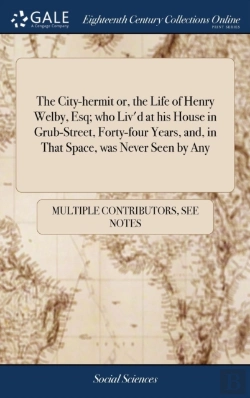 Bertrand.pt - The City-Hermit Or, The Life Of Henry Welby, Esq; Who Liv'D At His House In Grub-Street, Forty-Four Years, And, In That Space, Was Never Seen By Any